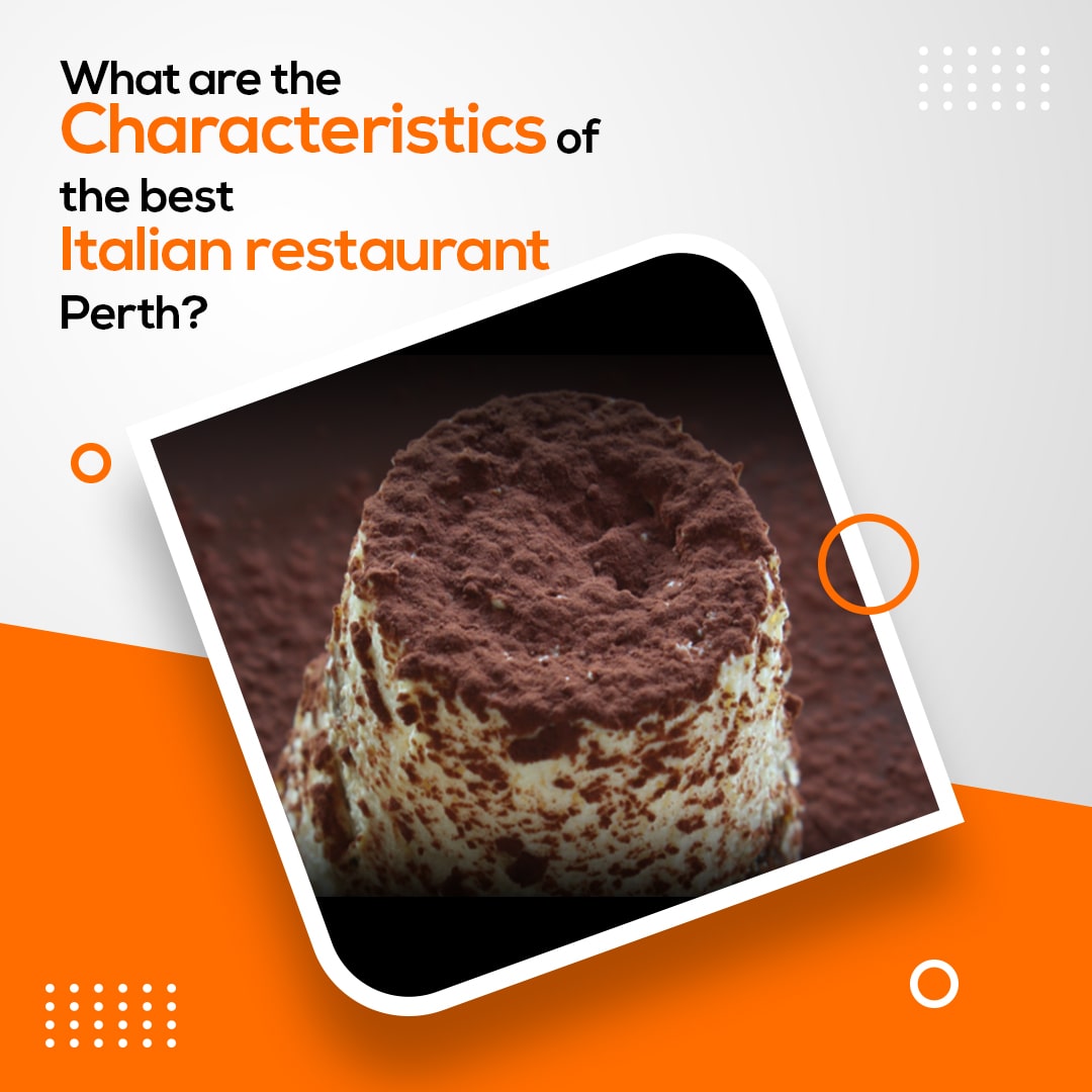 What are the characteristics of the best Italian restaurant Perth