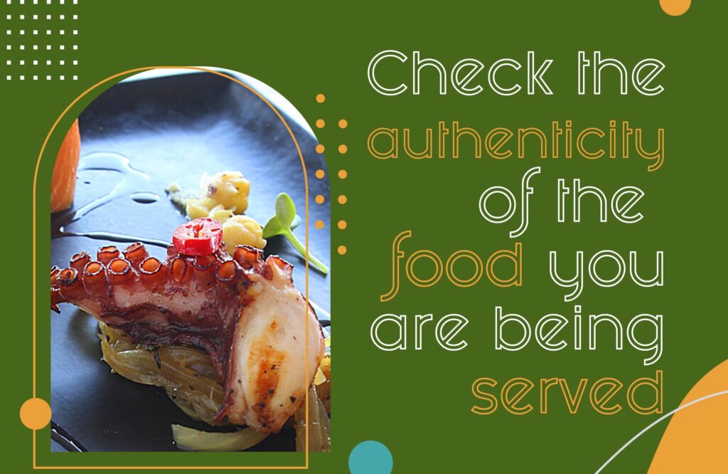 Check the authenticity of the food you are being served